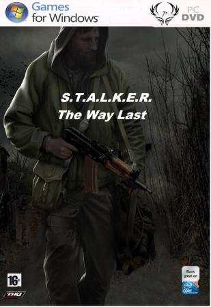 S.T.A.L.K.E.R. - The Way Last (ver. 1.0 Final)